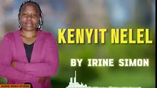 Kenyit Ne lel - Irine Simon (Official Audio)