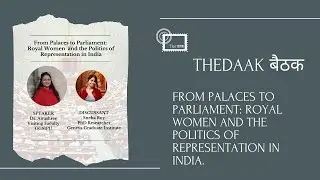 TheDaak Baithak | From palaces to parliament: royal women and  politics  | Dr Anushree