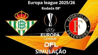 Real Betis X Feyenoord | Europa League 2025/26 | Rodada 08&ordf; | Simula&ccedil;&atilde;o | DFL 26