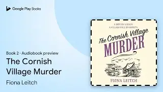 The Cornish Village Murder Book 2 by Fiona Leitch &middot; Audiobook preview