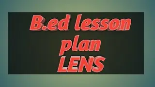 Lesson plan// B.ed// LENS// Third Semester//Lucknow University lesson plan