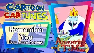 Adventure Time | Remember You ~Eezy Seven Arrange~ | Ice King | Cartoon Cartunes Ep. 20