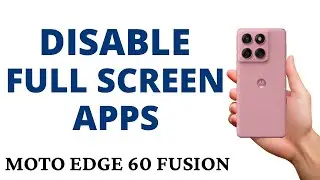 How to TURN OFF FULL SCREEN APPS on the MOTO EDGE 60 FUSION!