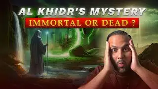 Al Khidr: The Immortal Prophet Who Met Muhammad and Musa | Beyond Ali