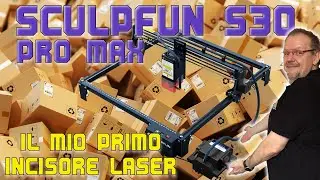 SHU26 - Unboxing - SCULPFUN S30 PRO MAX - Il mio primo incisore laser da 20W