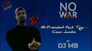 Mr. President Feat. Tyga - Coco Jambo (DJ MB Remix) | ALBUM ''NO WAR'' 2024