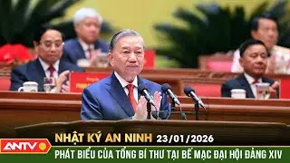 Nhật ký an ninh ngày 23/1:Tổng Bí thư Tô Lâm: Đặt lợi ích quốc gia, dân tộc lên trên hết, trước hết