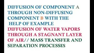 Diffusion of component A through non-diffusing component component B with an example// Mass transfer