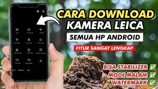 Foto Jernih  & Video Stabil‼️ Cara  Pasang Kamera Leica Di Semua HP Android Tanpa Root