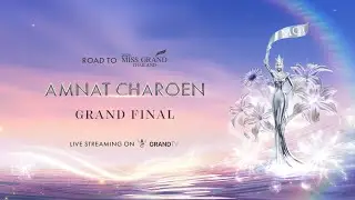 MISS GRAND AMNAT CHAROEN 2026 | GRAND FINAL