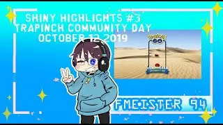 MY SHINY HIGHLIGHTS IN PKMNGO #3 - TRAPINCH COMMUNITY DAY - OCTOBER 12 2019