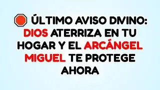 🛑 &Uacute;LTIMO AVISO DIVINO: DIOS ATERRIZA EN TU HOGAR Y EL ARC&Aacute;NGEL MIGUEL TE PROTEGE AHORA