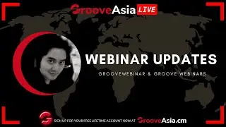 [GrooveAsiaLIVE] New Updates On GrooveWebinar & GrooveAsia Webinars