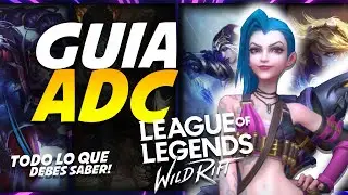 ¡LA GUIA ADC (Tirador) de League of Legends WILD RIFT! ¡Todo lo que debes saber!