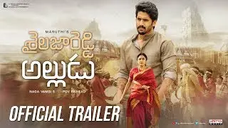 Shailaja Reddy Alludu Official Trailer | Naga Chaitanya | Anu Emmanuel | Ramya Krishnan | Maruthi