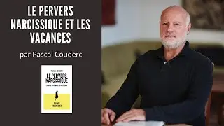 LE PERVERS NARCISSIQUE ET LES VACANCES