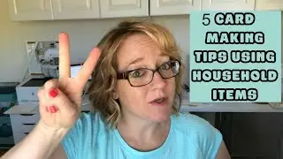 5 Card Making Tips Using Household Items