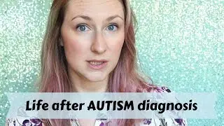 Life after autism diagnosis: update