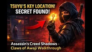 Tsuyu&rsquo;s Key Location Revealed! | Assassin&rsquo;s Creed Shadows &ndash; Claws of Awaji Walkthrough