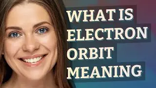 Electron orbit | meaning of Electron orbit