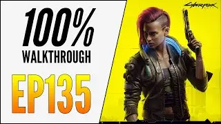 [EP135] CYBERPUNK 2077 100% ПРОХОЖДЕНИЕ - ПОЛНОЕ РУКОВОДСТВО - ЗВЕЗДНАЯ КОНЦОВКА ЧАСТЬ 1