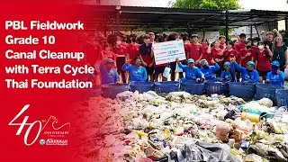PBL Fieldwork - Grade 10 - Canal Cleanup with Terra Cycle Thai Foundation