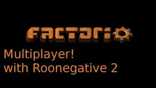 Factorio Multiplayer with Root Negative E2