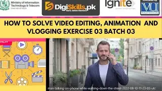 video editing animation and vlogging exercise 3 batch 3 | digiskills | exercise 3 Muhammad Abbas