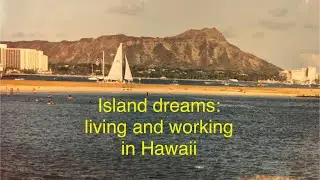 My Solo move to Hawaii for Work and Adventure
