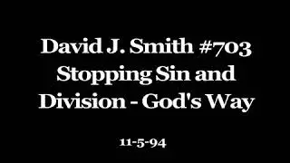 David J. Smith #703 Stopping Sin and Division - God's Way
