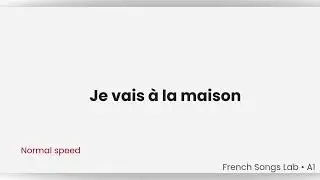 Je vais &agrave; la maison | Learn French with Songs | A1