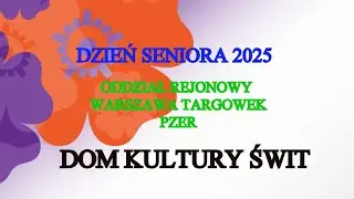 DZIEŃ SENIORA 2025 ODDZIAŁ REJONOWY WARSZAWA TARG&Oacute;WEK PZER DK ŚWIT  18.XI.2025