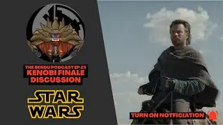 Kenobi Finale! | Discussion and Spoilers! | Bendu Podcast 23