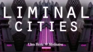 ｌｉｍｉｎａｌ  ｃｉｔｉｅｓ 💜 Ambient Music for Studying