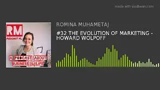 #32 THE EVOLUTION OF MARKETING - HOWARD WOLPOFF