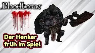 Bloodborne der erste Henker fr&uuml;h im Spiel Soulslike Gegner Guide L&ouml;sung