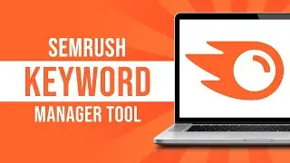 SEMRush Keyword Manager - How to Use It (Step by Step Tutorial)