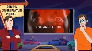 Live and Let Die (1973) - Drive-In Double Feature Podcast Episode 157