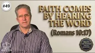 Faith Comes by Hearing the Word | Romans 10:17 | Daily Devotion with Jesus