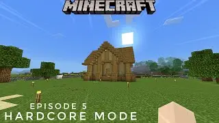 Let's Play Minecraft Hardcore Mode (Win10 and Bedrock Edition) Episode 5 Building the House