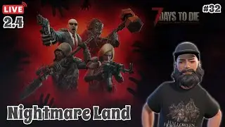 🔴LIVE #32 [7 DAYS TO DIE CONSOLE EDITION] V2.4 UPDATE. Nightmare Land.