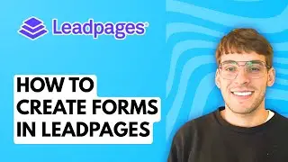 How to Create Forms in Leadpages [2026 Full Guide]
