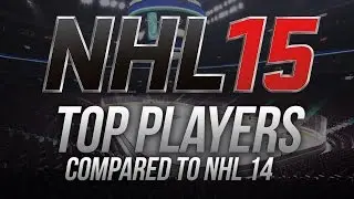 NHL 15: TOP PLAYERS OVERALLS COMPARED TO NHL 14