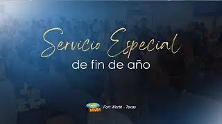 SERVICIO DE FIN DE AÑO | IGLESIA MMM FORT WORTH - TEXAS | ELIJAN HOY A QUIEN VAN A SERVIR