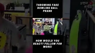 THROWING FAKE BOWLING BALL PRANK