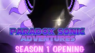Paradox Sonic Adventures | Infinite's Reign | Season 1 Opening