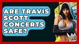 Are Travis Scott Concerts Safe? - Hip Hop Gurus