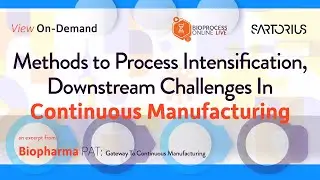 Methods to Process Intensification, Downstream Challenges In Continuous Manufacturing