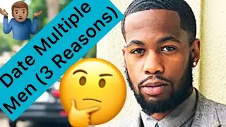 3 Reasons To Stop Being Stuck On ONE Man! (Date Multiple Men At A Time)