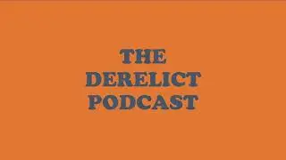 Welcome to The Derelict Podcast!
